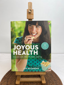 Joyous Health: Eat And Live Well Without Dieting - Joy McCarthy