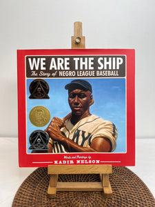 We Are The Ship: The Story Of The Negro League Baseball - Kadir Nelson