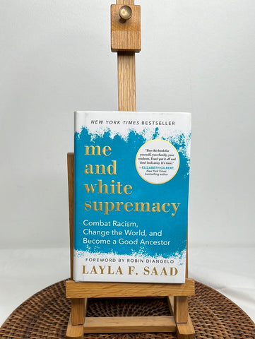 Me And White Supremacy: Combat Racism, And Become A Good Ancestor - Layla F. Saad