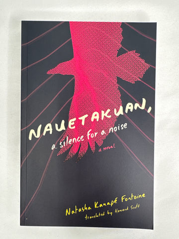 Nauetakuan, A Silence For A Noise- Natasha Kanapé Fontaine