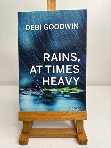 Rains, At Times Heavy- Debi Goodwin